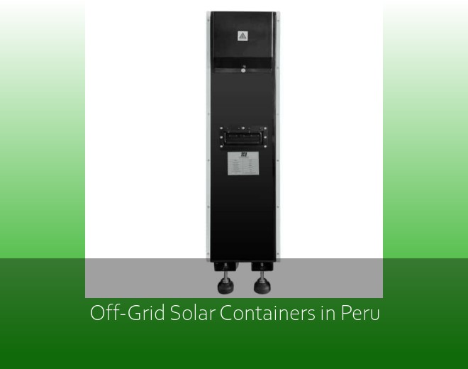 Off-Grid Solar Containers in Peru
